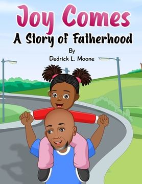 portada Joy Comes: A Story of Fatherhood (en Inglés)