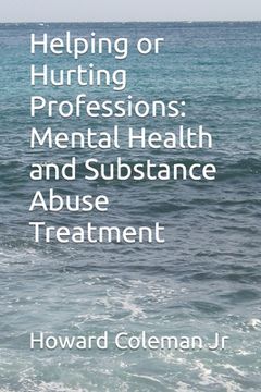 portada Helping or Hurting Professions: Mental Health and Substance Abuse Treatment