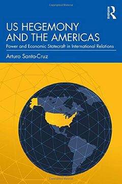 portada Us Hegemony and the Americas: Power and Economic Statecraft in International Relations (in English)