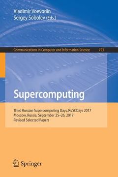 portada Supercomputing: Third Russian Supercomputing Days, Ruscdays 2017, Moscow, Russia, September 25-26, 2017, Revised Selected Papers (en Inglés)