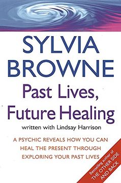 portada Past Lives, Future Healing: A Psychic Reveals how you can Heal the Present Through Exploring Your Past Lives (en Inglés)