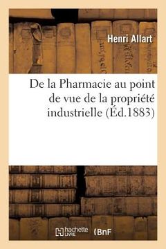 portada de la Pharmacie Au Point de Vue de la Propriété Industrielle (en Francés)