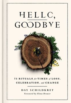 portada Hello, Goodbye: 75 Rituals for Times of Loss, Celebration, and Change (en Inglés)