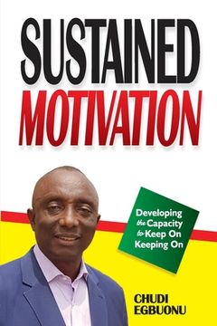 portada Sustained Motivation: Developing the Capactiy to Keep On Keeping On (en Inglés)