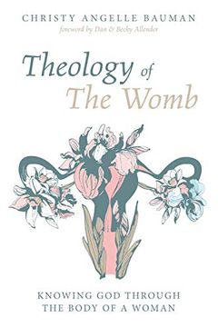 portada Theology of the Womb: Knowing god Through the Body of a Woman 