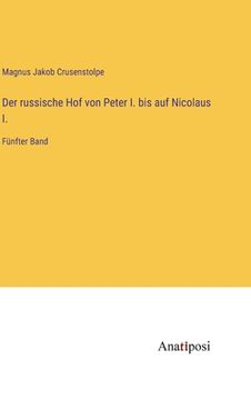 portada Der russische Hof von Peter I. bis auf Nicolaus I.: Fünfter Band (en Alemán)