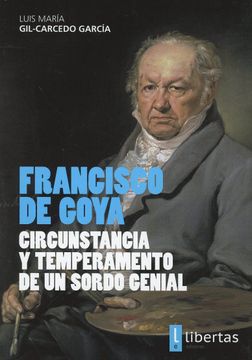 portada Francisco de Goya. Circunstancia y Temperamento de un Sordo Genial (in Spanish)
