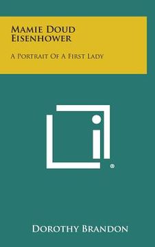 portada Mamie Doud Eisenhower: A Portrait of a First Lady (en Inglés)
