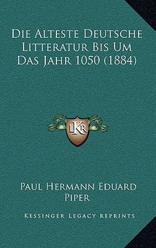 portada Die Alteste Deutsche Litteratur Bis Um Das Jahr 1050 (1884) (in German)