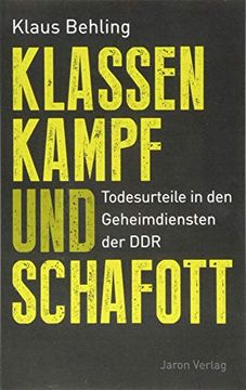portada Klassenkampf und Schafott: Todesurteile in den Geheimdiensten der ddr