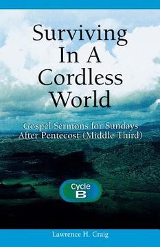 portada surviving in a cordless world: gospel sermons for sundays after pentecost (middle third) (en Inglés)