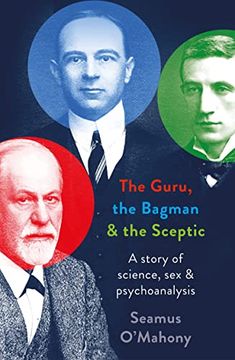 portada The Guru, the Bagman and the Sceptic: A Story of Science, Sex and Psychoanalysis