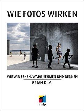 portada Wie Fotos Wirken: Wie wir Sehen, Wahrnehmen und Denken (Mitp Fotografie) (in German)