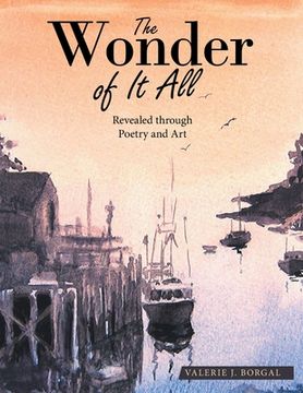 portada The Wonder of It All: Revealed Through Poetry and Art (in English)
