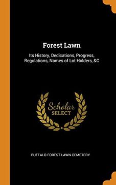 portada Forest Lawn: Its History, Dedications, Progress, Regulations, Names of lot Holders, &c 