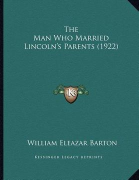 portada the man who married lincoln's parents (1922) (en Inglés)