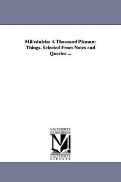 portada milledulcia: a thousand pleasant things. selected from notes and queries ... (in English)