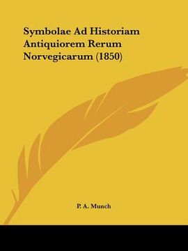 portada symbolae ad historiam antiquiorem rerum norvegicarum (1850) (in English)