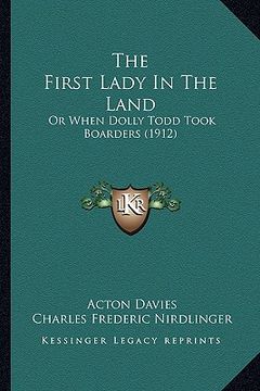 portada the first lady in the land: or when dolly todd took boarders (1912)