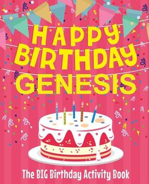 portada Happy Birthday Genesis - The Big Birthday Activity Book: (Personalized Children's Activity Book) (en Inglés)