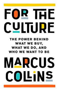 portada For the Culture: The Power Behind What we Buy, What we do, and who we Want to be (en Inglés)