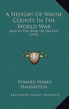 portada a history of wayne county in the world war: and in the wars of the past (1919) (en Inglés)