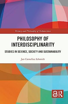 portada Philosophy of Interdisciplinarity (History and Philosophy of Technoscience) (en Inglés)