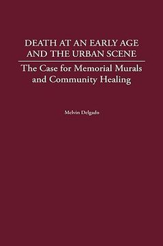 portada death at an early age and the urban scene: the case for memorial murals and community healing