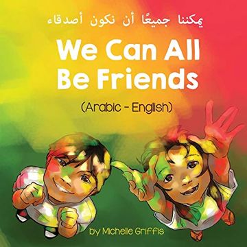 portada We can all be Friends (Arabic-English) يمكننا جميعًا أن نكون أصدقاء (Language Lizard Bilingual Living in Harmony) 