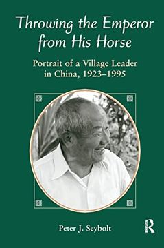 portada Throwing the Emperor From his Horse: Portrait of a Village Leader in China, 1923-1995 (en Inglés)