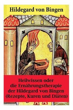 portada Heilwissen oder die Ernährungstherapie der Hildegard von Bingen: (Rezepte, Kuren und Diäten) - Erweiterte Ausgabe (en Alemán)