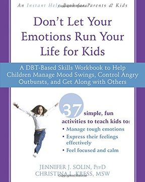 portada Don't Let Your Emotions Run Your Life for Kids: A DBT-Based Skills Workbook to Help Children Manage Mood Swings, Control Angry Outbursts, and Get Along with Others