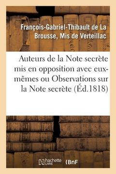 portada Les Auteurs de la Note Secrète MIS En Opposition Avec Eux-Mêmes: Ou Observations Sur La Note Secrète (en Francés)