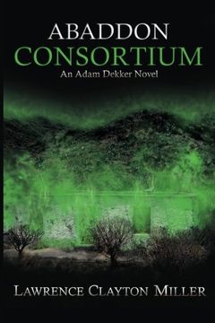portada Abaddon Consortium: An Adam Dekker Novel: Volume 1 (Abaddon Trilogy)