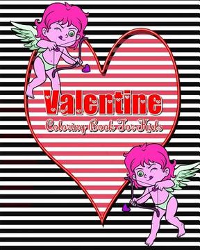 portada Valentine Coloring Book For Kids: Plus Bonus: This book for kids contains Coloring, Mazes, Dot To Dot, Counting & Find The Differences Games! (in English)