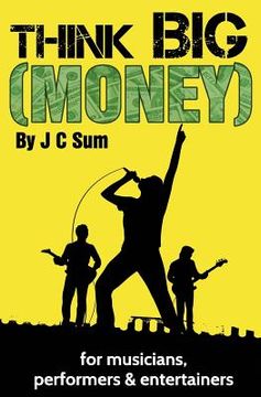 portada Think Big (Money) for Musicians, Performers & Entertainers (en Inglés)