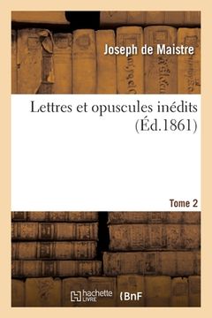 portada Lettres Et Opuscules Inédits. Tome 2