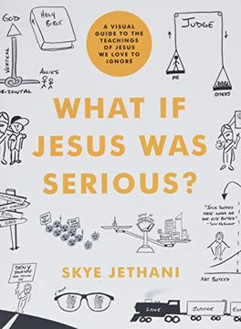 portada What if Jesus was Serious? A Visual Guide to the Teachings of Jesus we Love to Ignore (en Inglés)