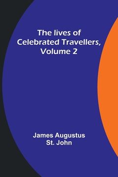 portada The lives of celebrated travellers, Volume 2 (en Inglés)