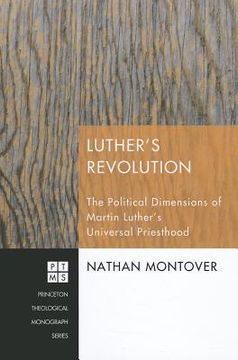 portada luther's revolution: the political dimensions of martin luther's universal priesthood (en Inglés)