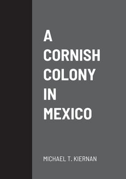 portada A Cornish Colony in Mexico (en Inglés)