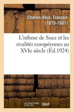 portada L'Isthme de Suez Et Les Rivalités Européennes Au Xvie Siècle (en Francés)
