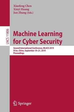 portada Machine Learning for Cyber Security: Second International Conference, Ml4cs 2019, Xi'an, China, September 19-21, 2019, Proceedings (in English)