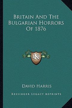 portada britain and the bulgarian horrors of 1876 (en Inglés)