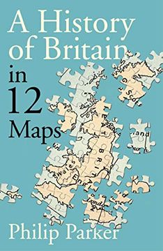 portada A History of Britain in 12 Maps (New History of Britain) (en Inglés)