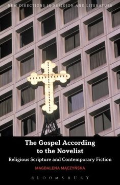 portada The Gospel According to the Novelist: Religious Scripture and Contemporary Fiction (New Directions in Religion and Literature)