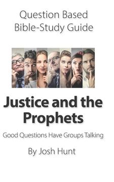 portada Question-based Bible Study Guide -- Justice and the Prophets: Good Questions Have Groups Talking (en Inglés)