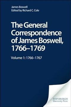 portada The General Correspondence of James Boswell, 1766-1769. Vol. I: 1766-1767. Edited by Richard c. Cole With Peter s. Baker and Rachel Mcclellan, and With the Assistance of James j. Caudle