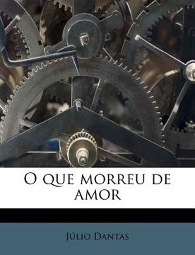 portada O Que Morreu de Amor (in Portuguese)
