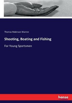 portada Shooting, Boating and Fishing: For Young Sportsmen (en Inglés)